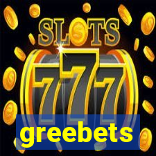 greebets