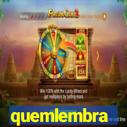 quemlembra