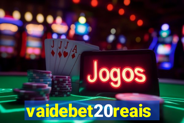 vaidebet20reais