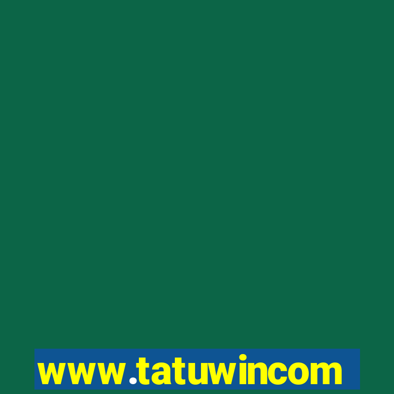 www.tatuwincom