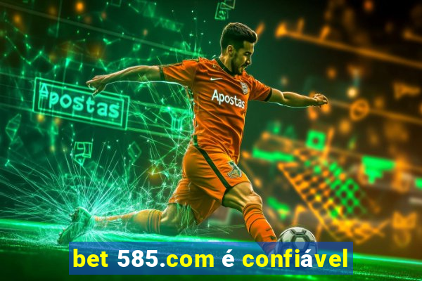 bet 585.com é confiável