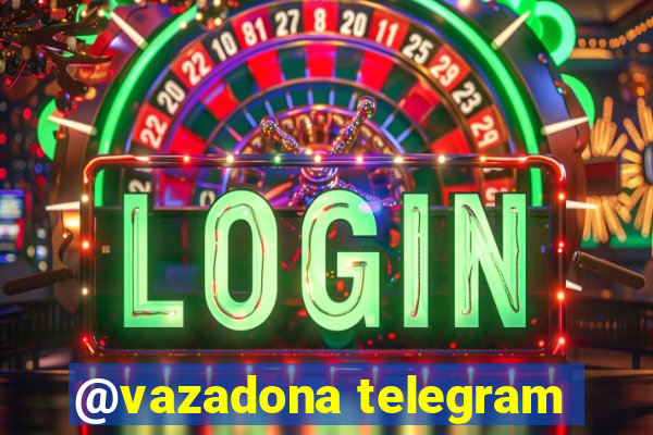 @vazadona telegram