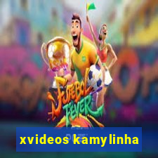 xvideos kamylinha