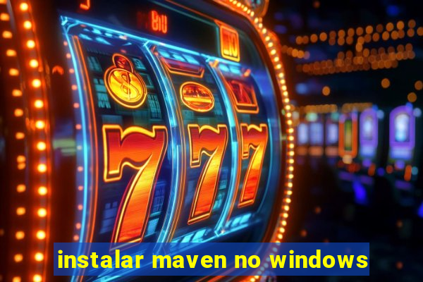 instalar maven no windows