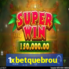 1xbetquebrou