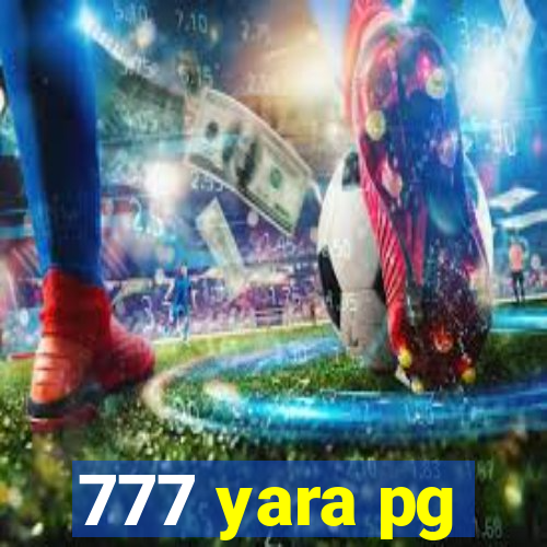 777 yara pg