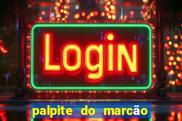 palpite do marcão jogo do bicho