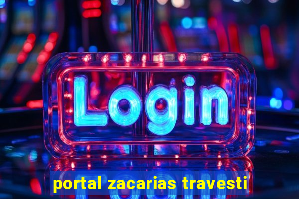 portal zacarias travesti