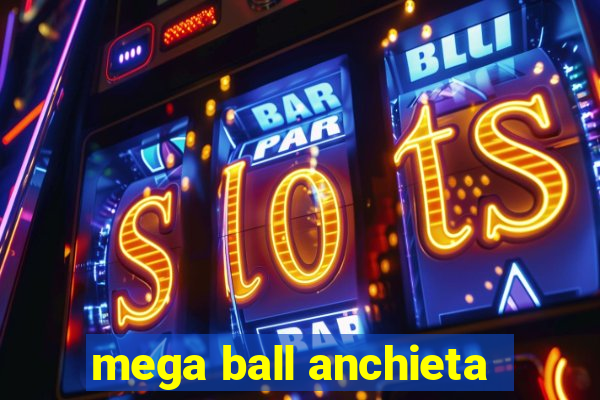 mega ball anchieta