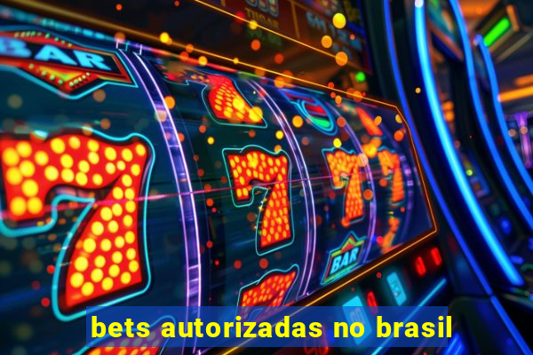 bets autorizadas no brasil