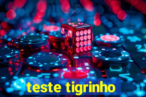 teste tigrinho