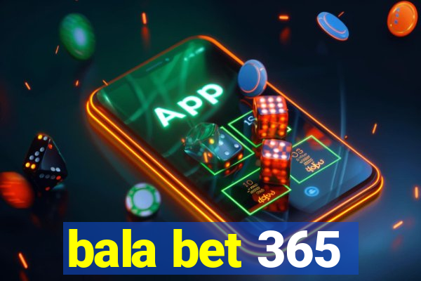 bala bet 365