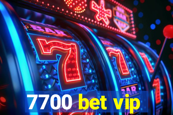 7700 bet vip