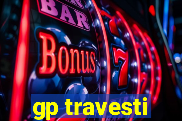 gp travesti