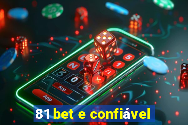 81 bet e confiável