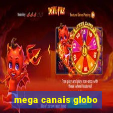 mega canais globo