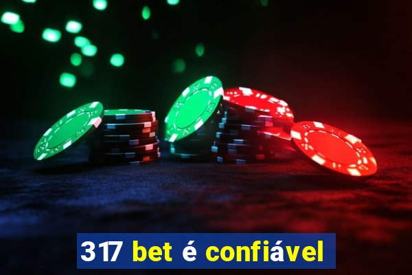 317 bet é confiável