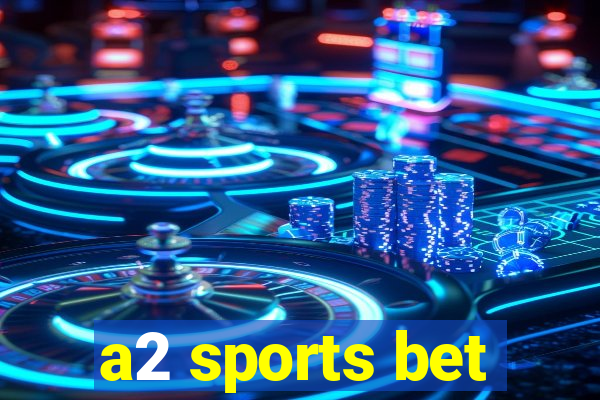 a2 sports bet