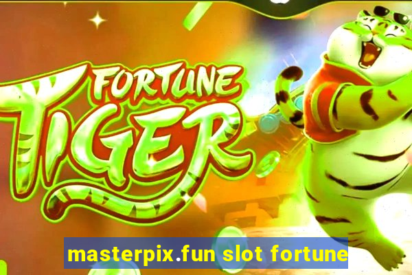 masterpix.fun slot fortune