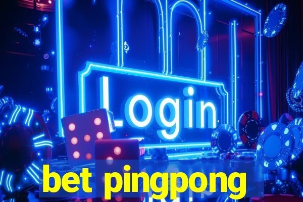 bet pingpong