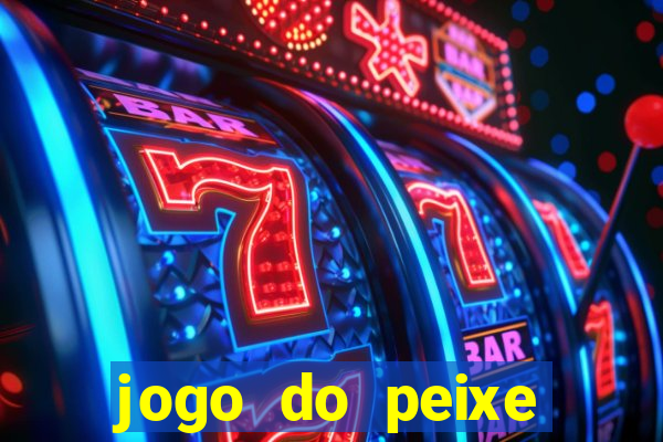 jogo do peixe ganhar dinheiro