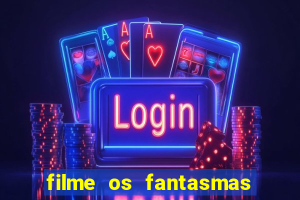 filme os fantasmas de scrooge