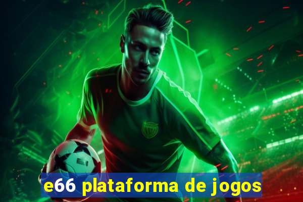 e66 plataforma de jogos