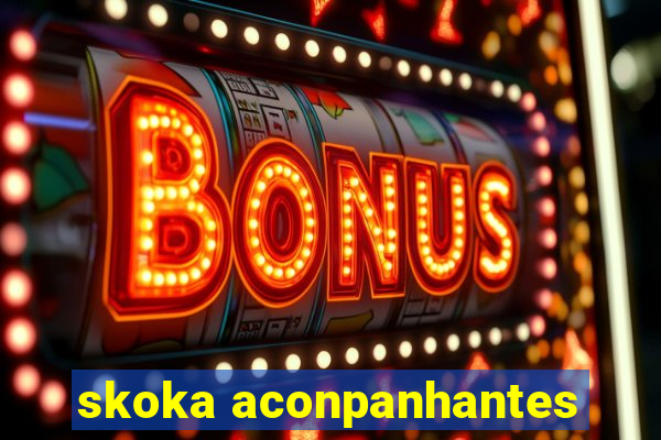 skoka aconpanhantes