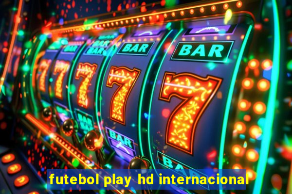 futebol play hd internacional