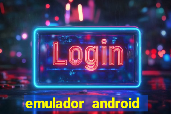 emulador android para pc fraco