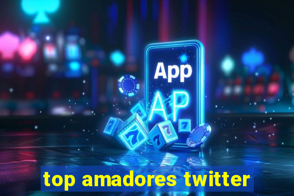 top amadores twitter