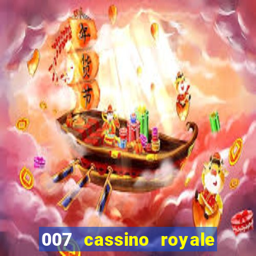 007 cassino royale filme completo dublado