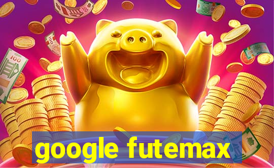 google futemax