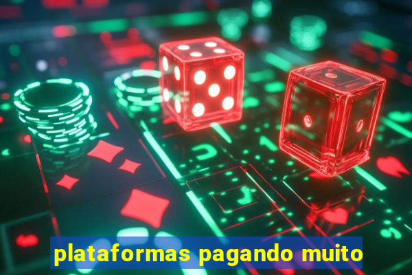 plataformas pagando muito