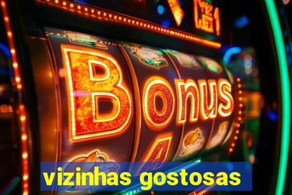 vizinhas gostosas