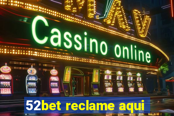 52bet reclame aqui