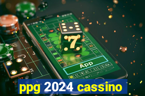 ppg 2024 cassino