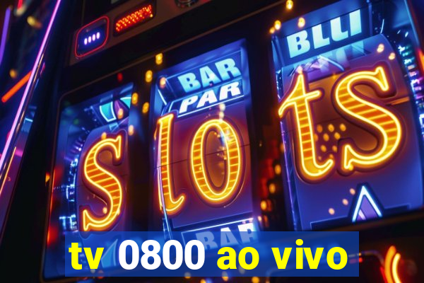 tv 0800 ao vivo