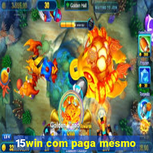 15win com paga mesmo