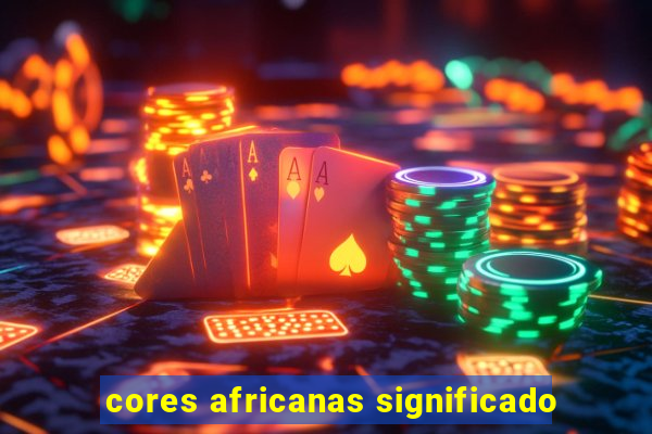 cores africanas significado