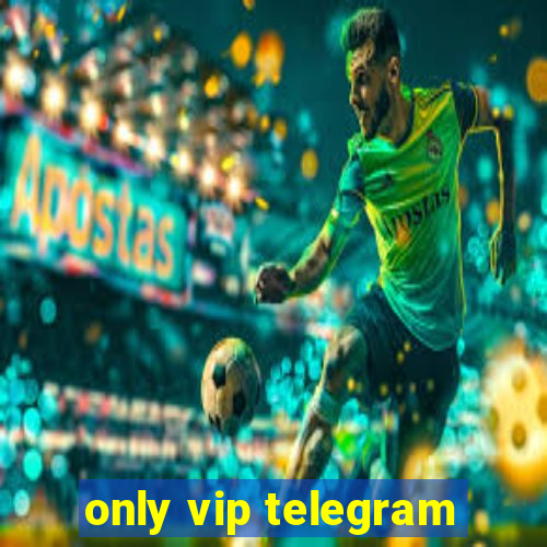 only vip telegram