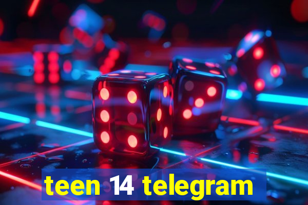 teen 14 telegram