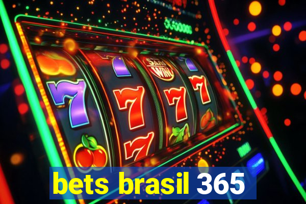 bets brasil 365