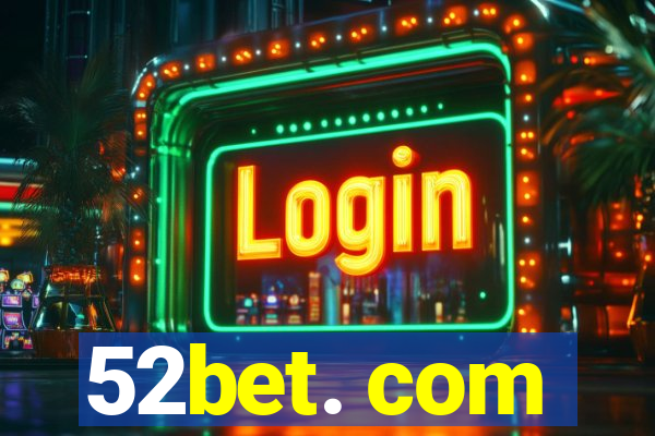 52bet. com