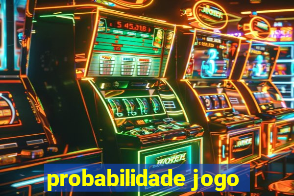 probabilidade jogo