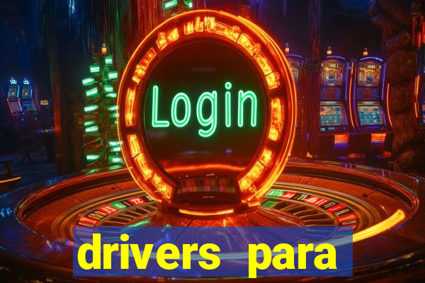 drivers para windows 7 64 bits