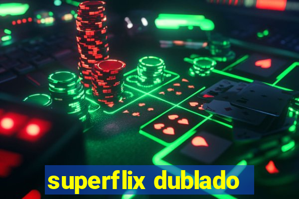 superflix dublado