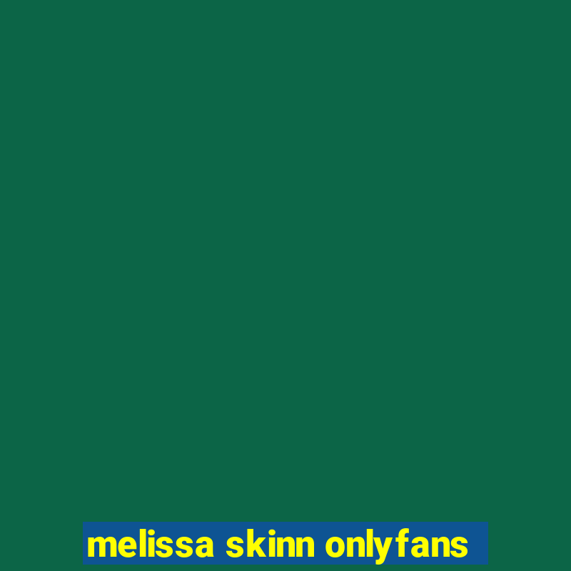 melissa skinn onlyfans