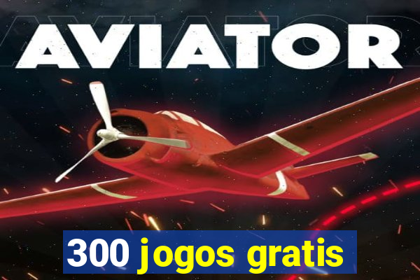 300 jogos gratis