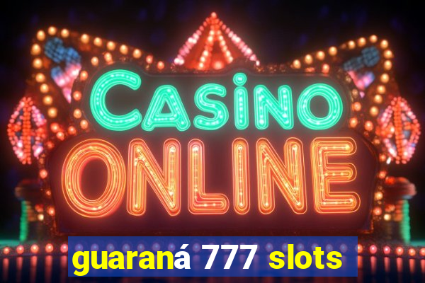 guaraná 777 slots